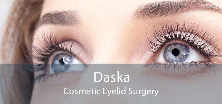 Daska Cosmetic Eyelid Surgery