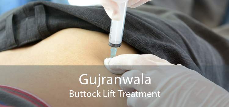 Gujranwala Buttock Lift Treatment