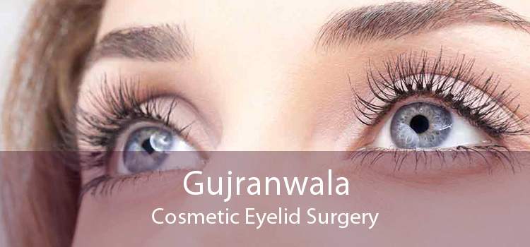 Gujranwala Cosmetic Eyelid Surgery