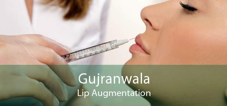 Gujranwala Lip Augmentation