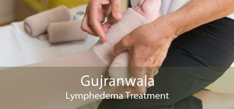 Gujranwala Lymphedema Treatment