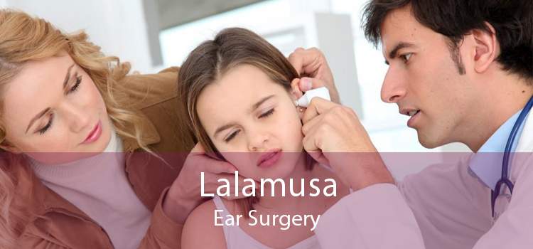 Lalamusa Ear Surgery