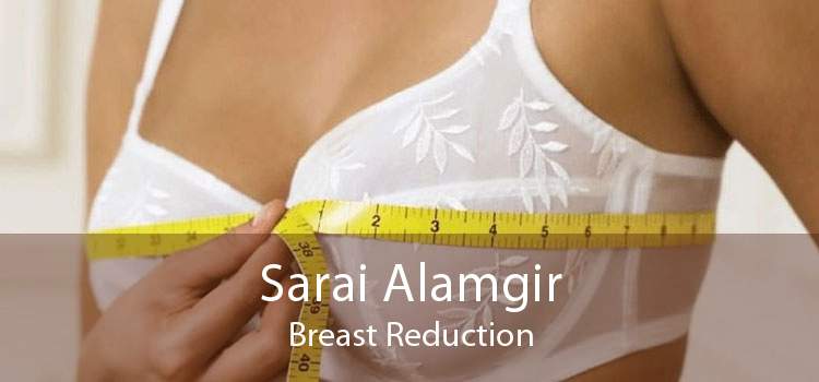 Sarai Alamgir Breast Reduction