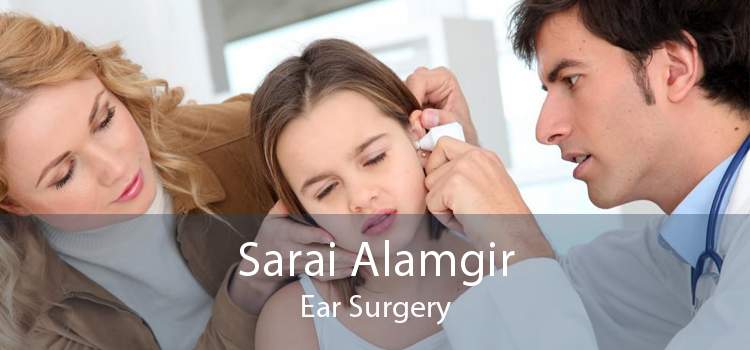 Sarai Alamgir Ear Surgery