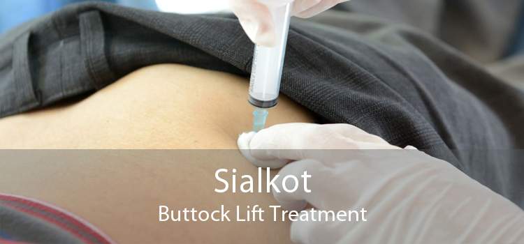 Sialkot Buttock Lift Treatment