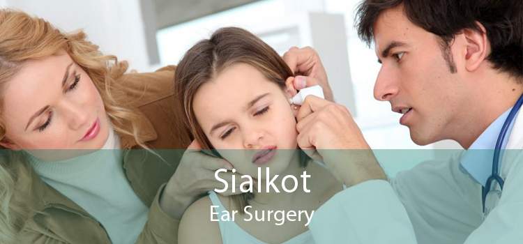 Sialkot Ear Surgery