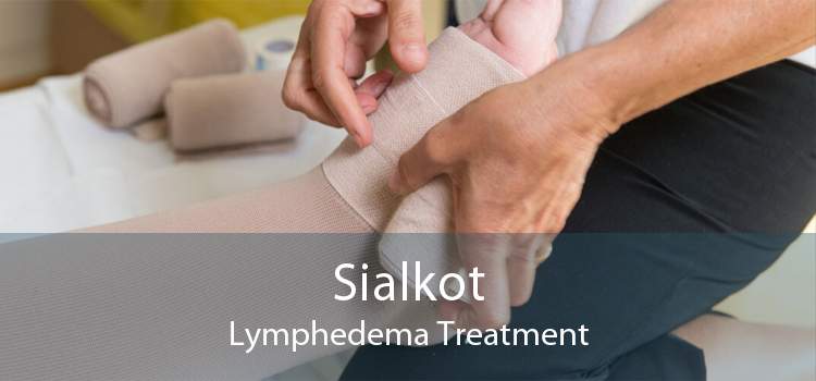 Sialkot Lymphedema Treatment