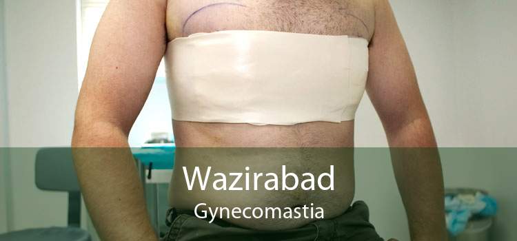 Wazirabad Gynecomastia