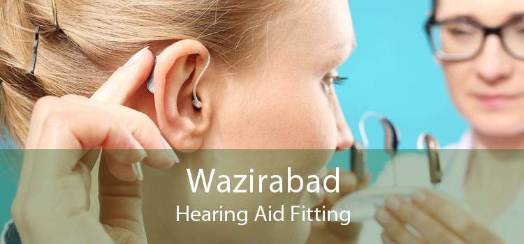 Wazirabad Hearing Aid Fitting