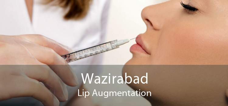 Wazirabad Lip Augmentation